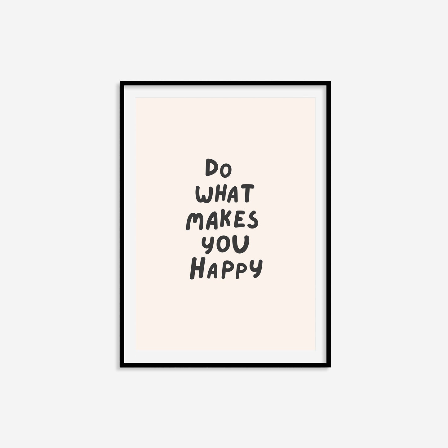 Do What Makes You Happy Print