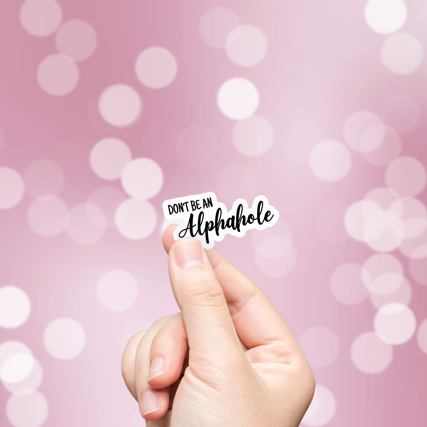 Don't Be An Alphahole Sticker