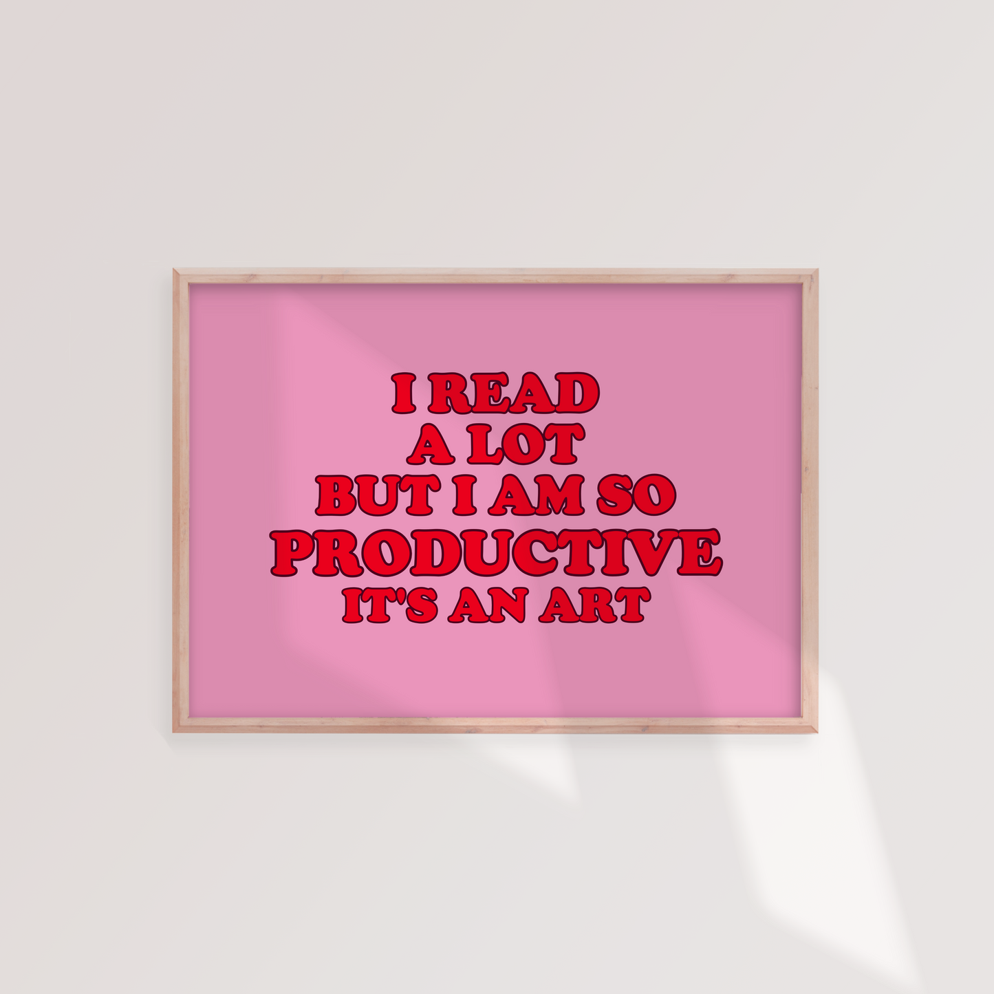 I Read A Lot But I Am So Productive Print