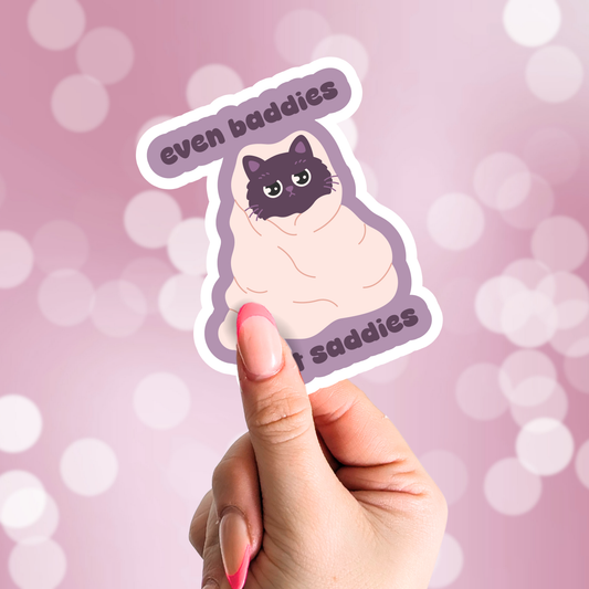 Even Baddies Get Saddies Vinyl Sticker