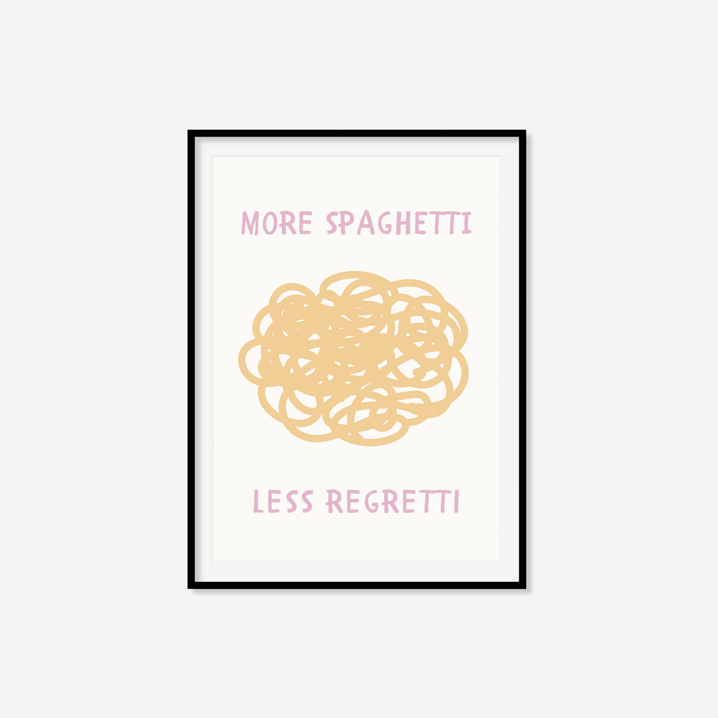 More Spaghetti Less Regretti Print