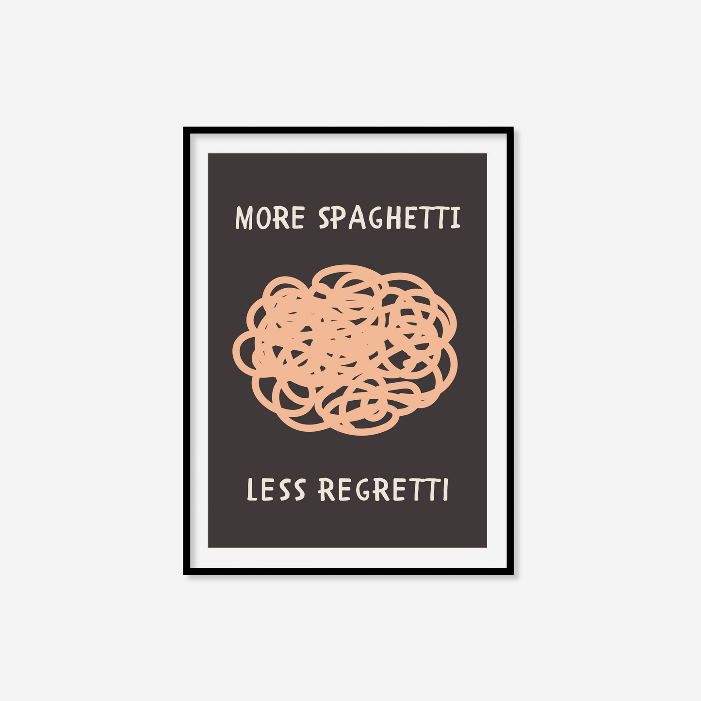 More Spaghetti Less Regretti Print