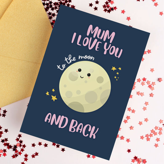 Mum I Love You To The Moon And Back Card
