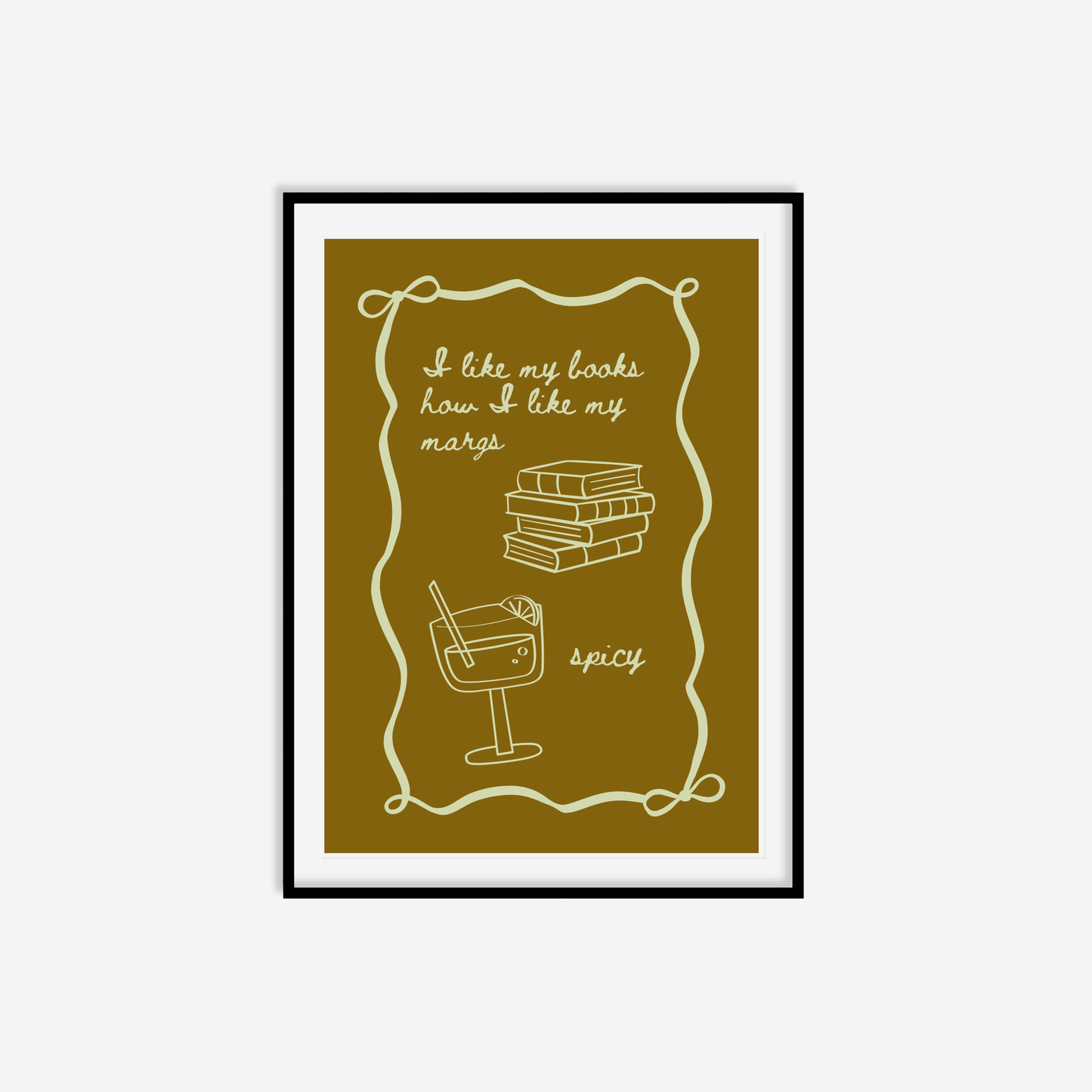 I Like My Books How I Like My Margs Spicy Print