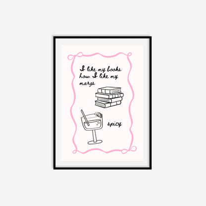 I Like My Books How I Like My Margs Spicy Print