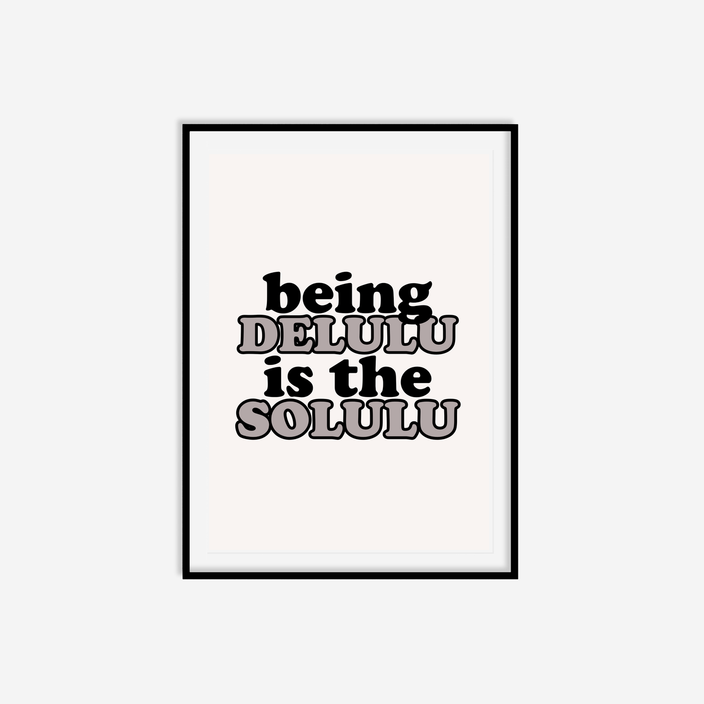 Being Delulu Is The Solulu