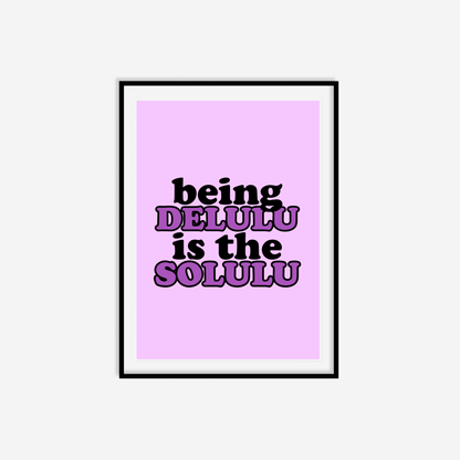 Being Delulu Is The Solulu