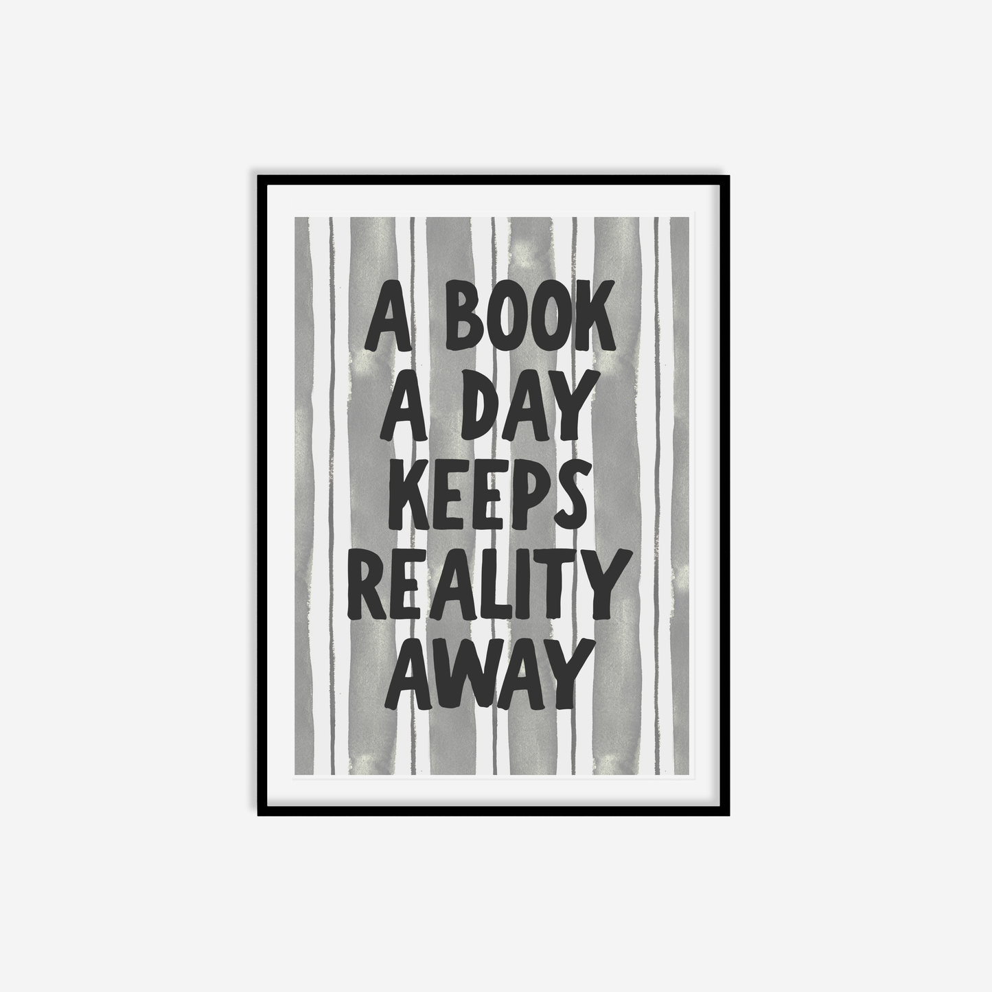 A Book A Day Keeps Reality Away Print