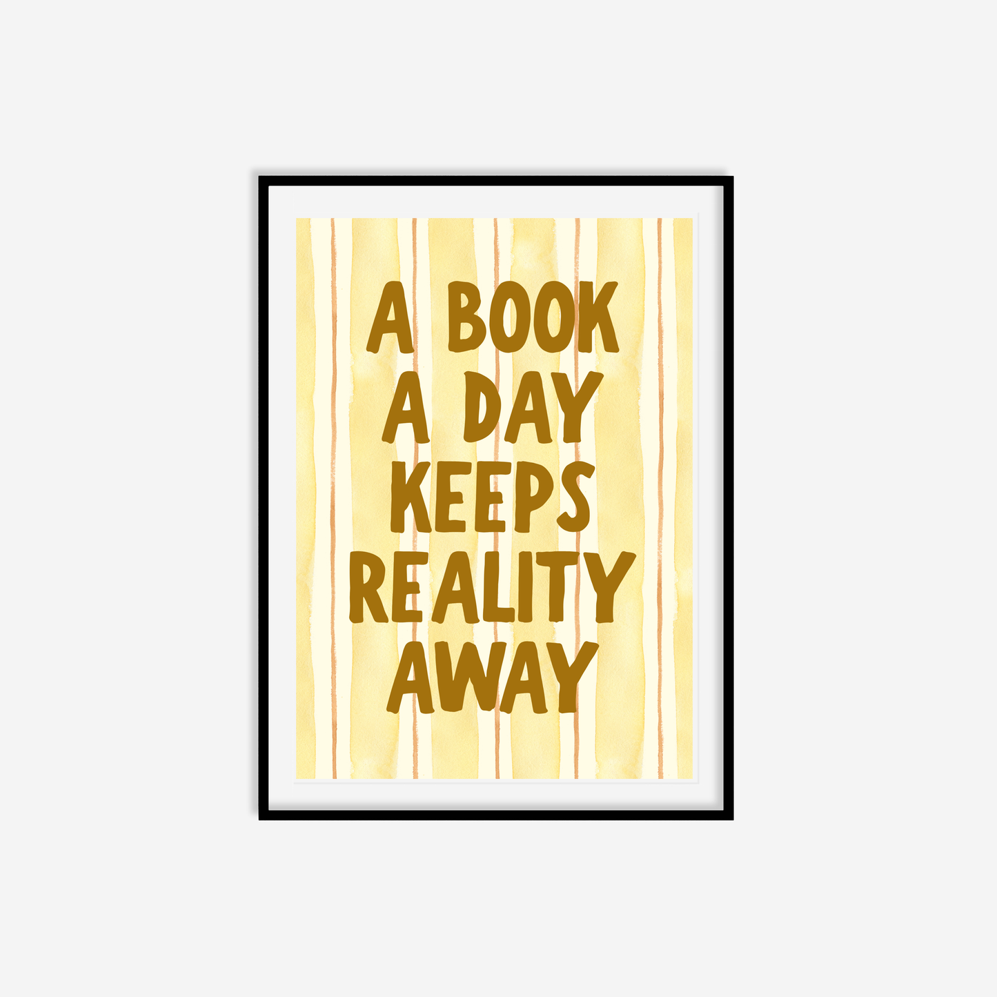 A Book A Day Keeps Reality Away Print