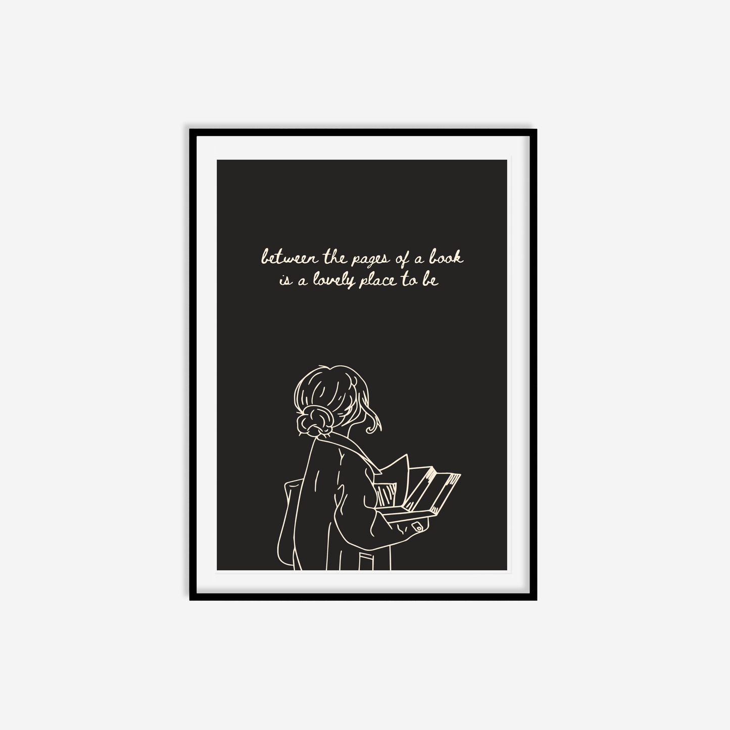 Between The Pages Of A Book Is A Lovely Place To Be Print