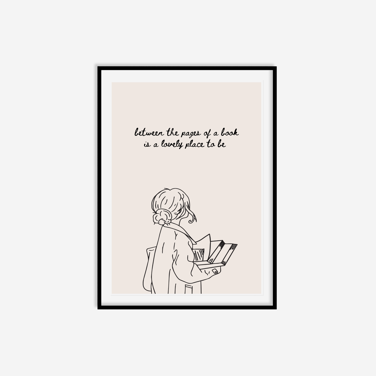 Between The Pages Of A Book Is A Lovely Place To Be Print