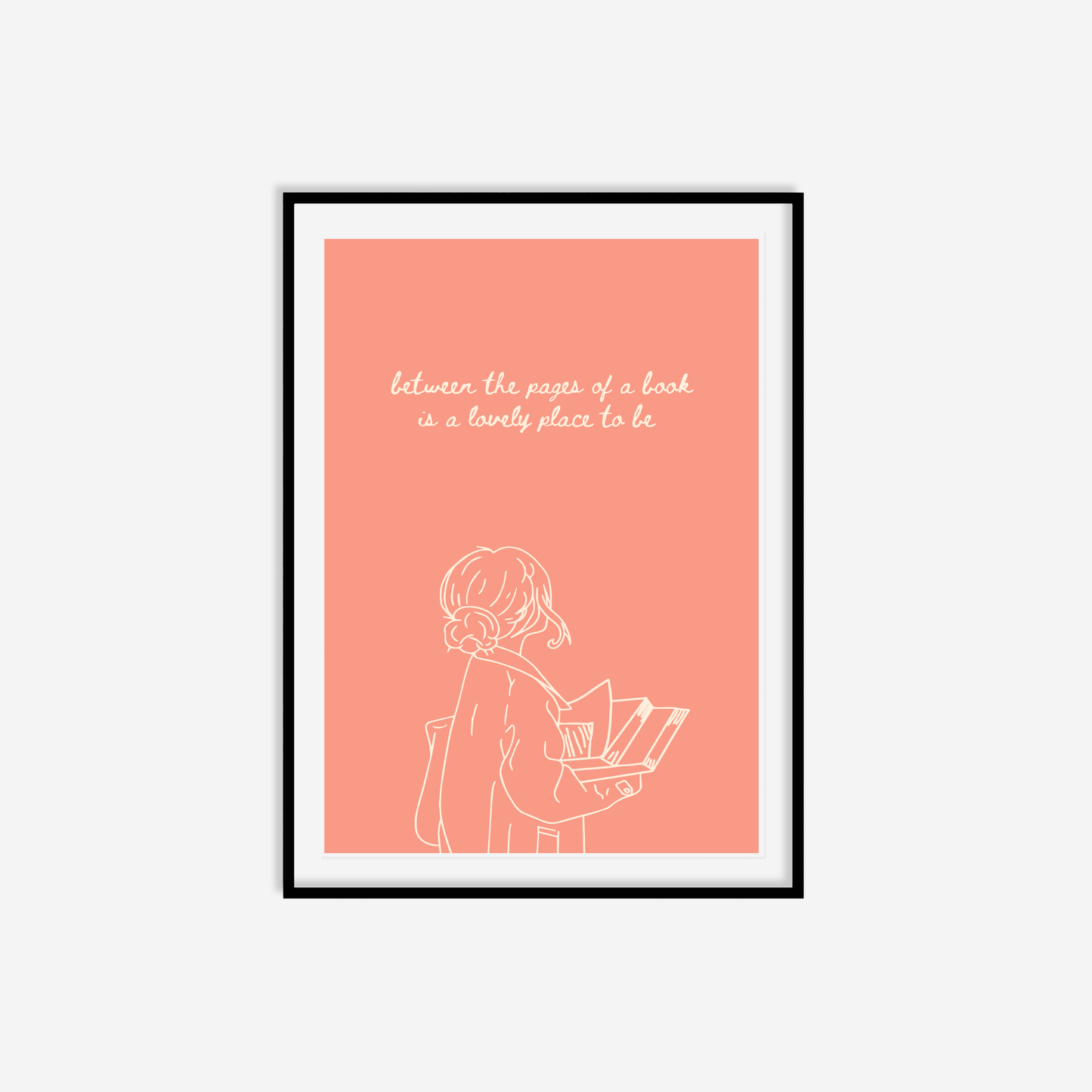 Between The Pages Of A Book Is A Lovely Place To Be Print