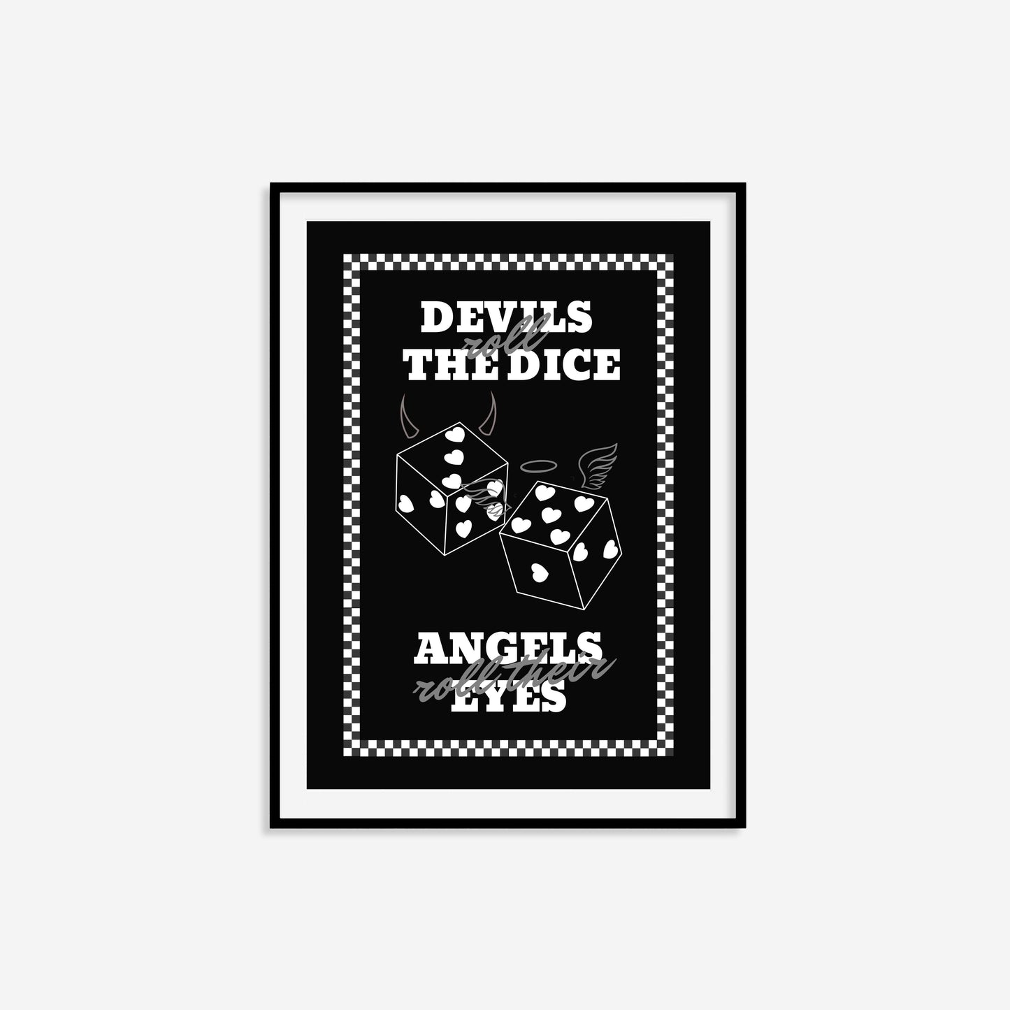 Devils Roll The Dice Angels Roll Their Eyes Print