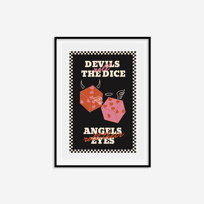 Devils Roll The Dice Angels Roll Their Eyes Print