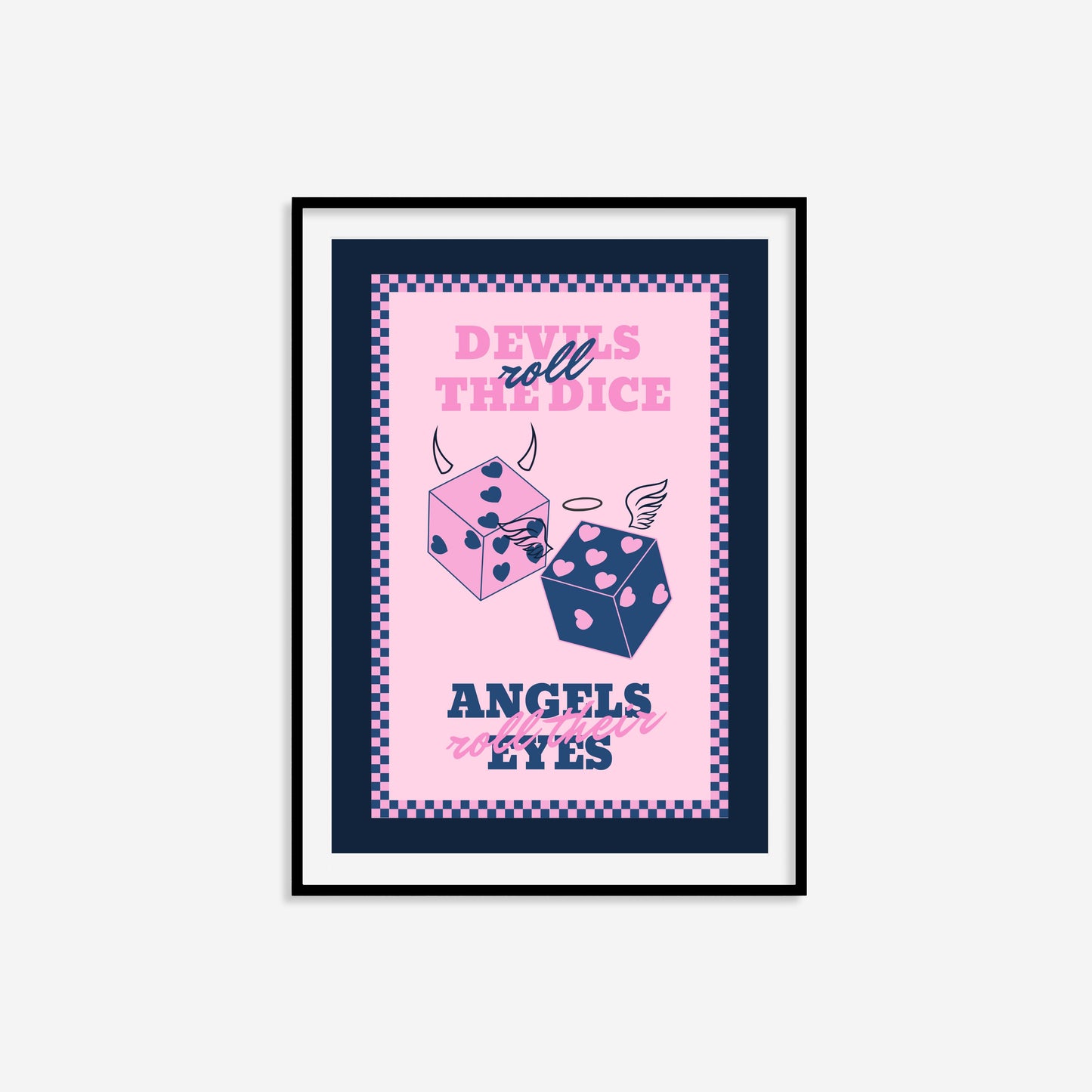 Devils Roll The Dice Angels Roll Their Eyes Print