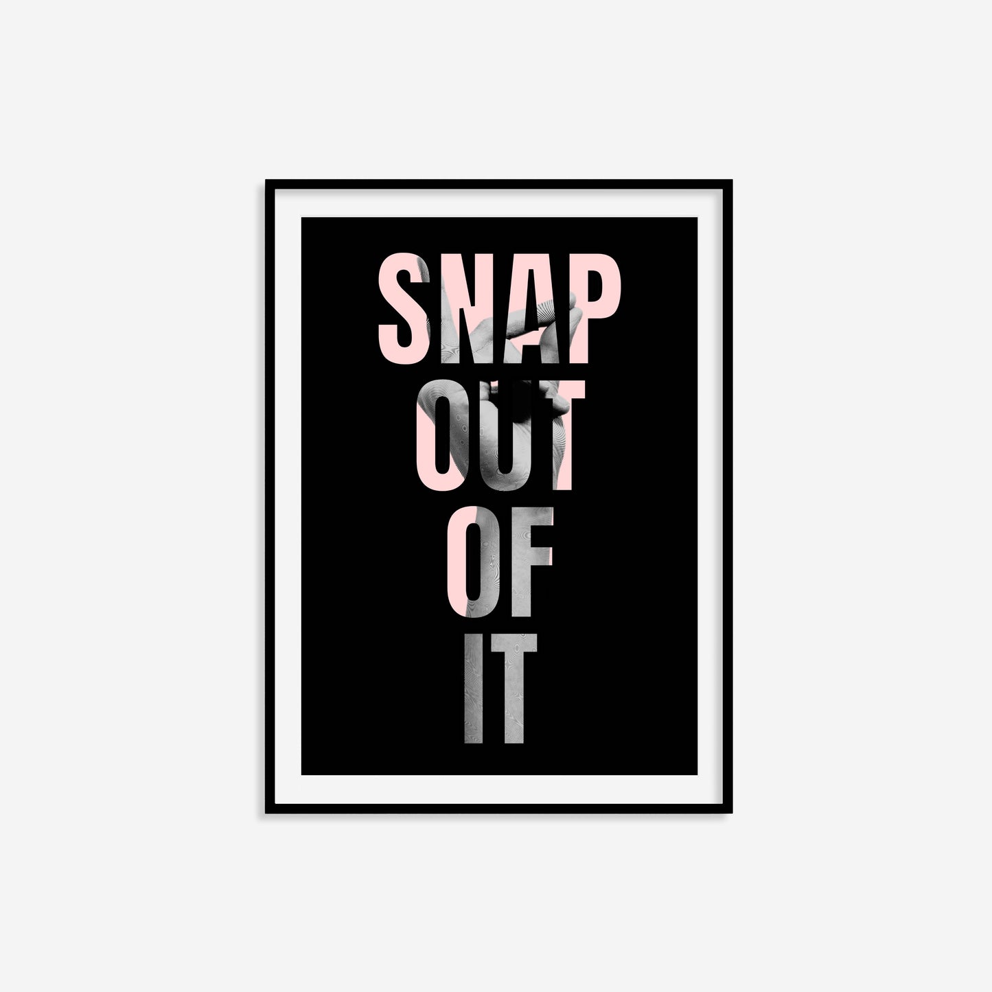 Snap Out Of It Print