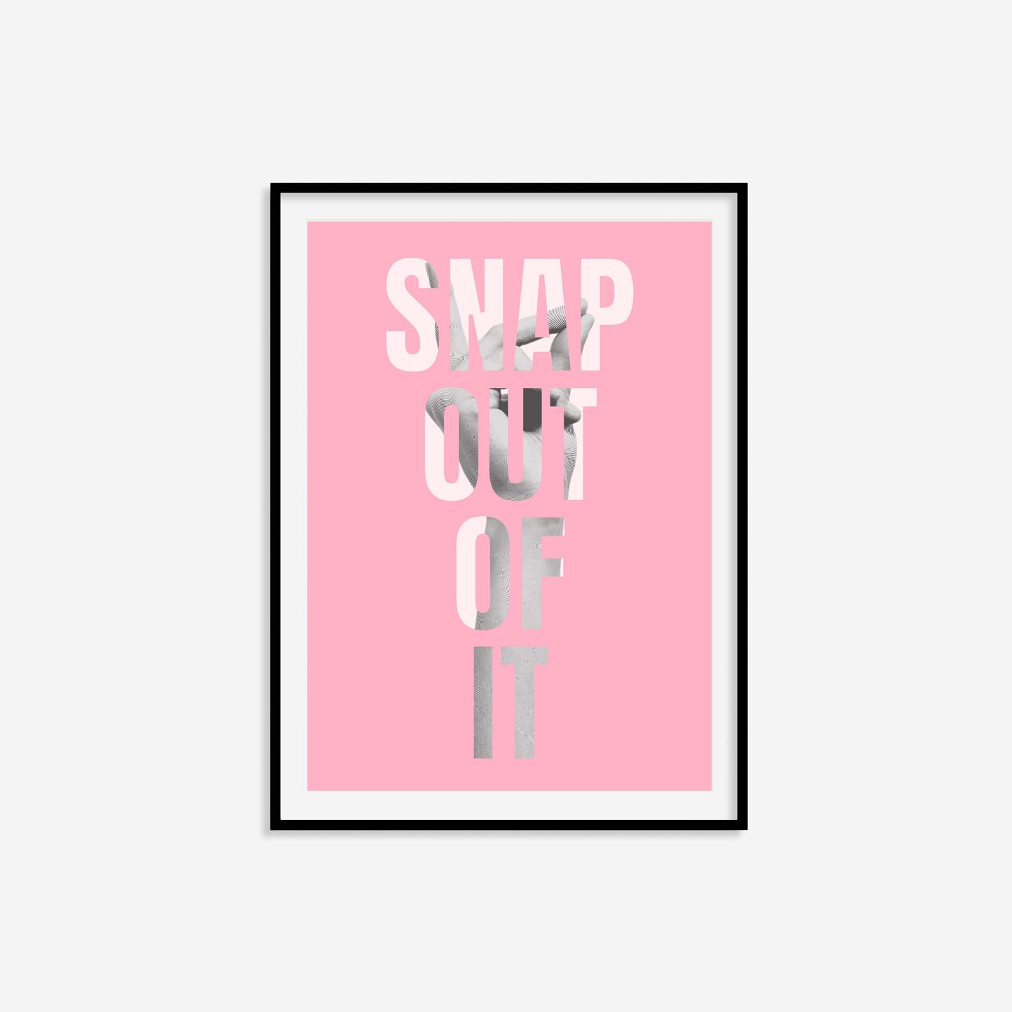 Snap Out Of It Print