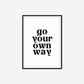 Go Your Own Way Print