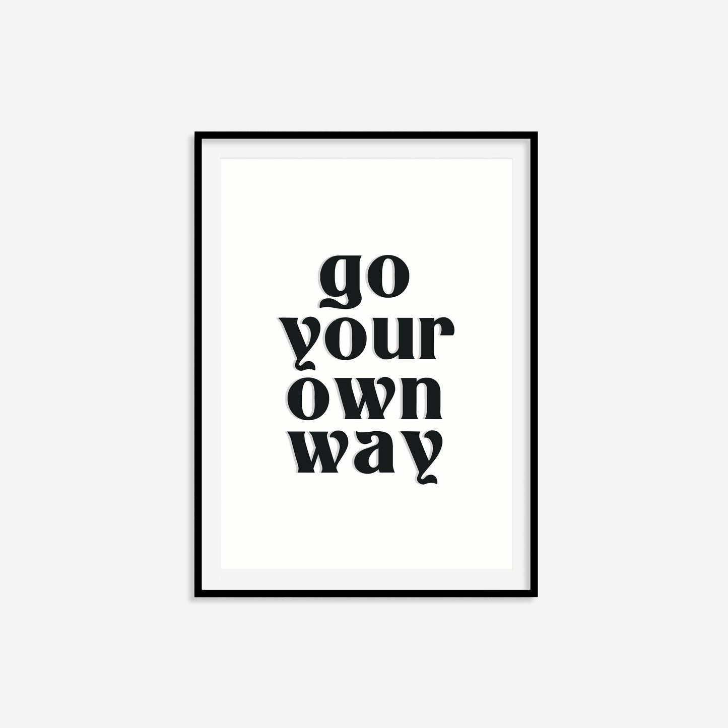 Go Your Own Way Print