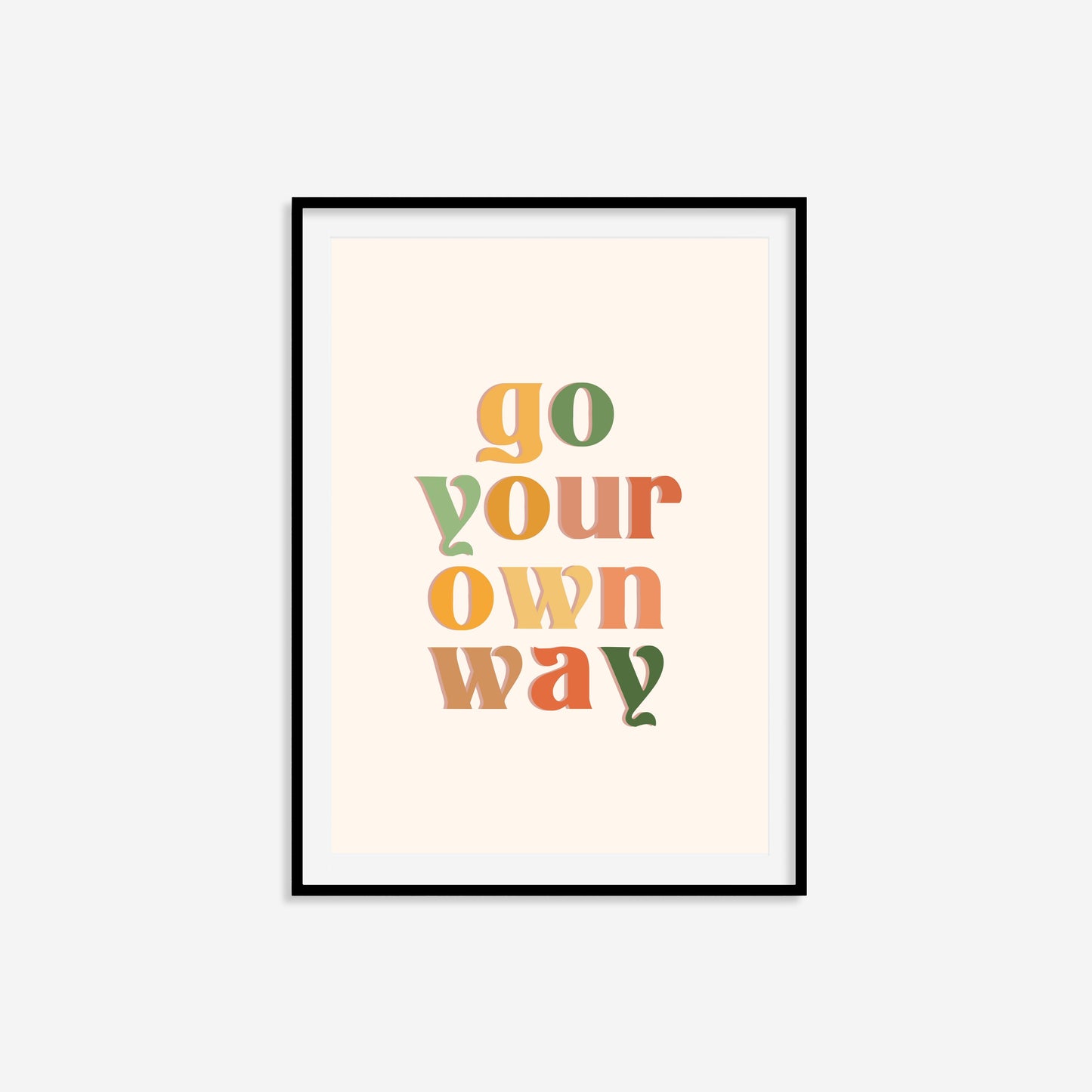 Go Your Own Way Print