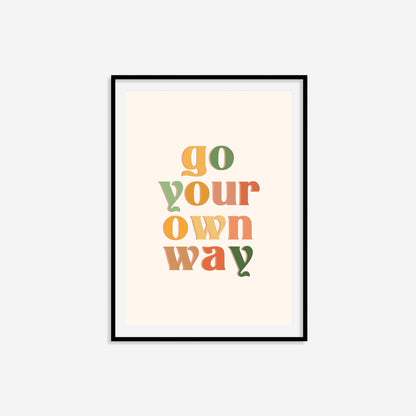 Go Your Own Way Print