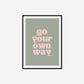 Go Your Own Way Print