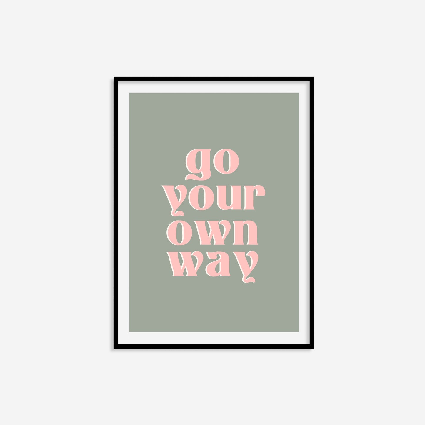 Go Your Own Way Print