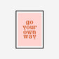 Go Your Own Way Print