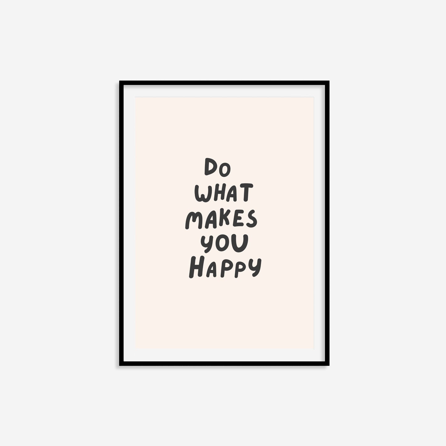 Do What Makes You Happy Print