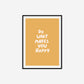 Do What Makes You Happy Print