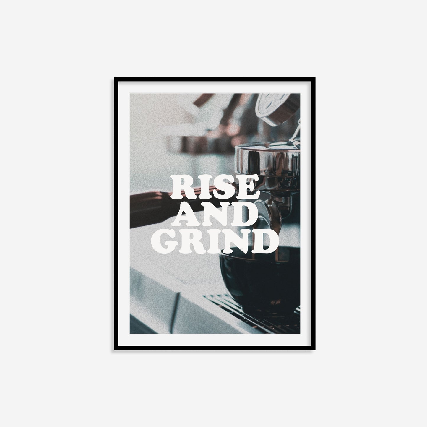 Rise And Grind Print