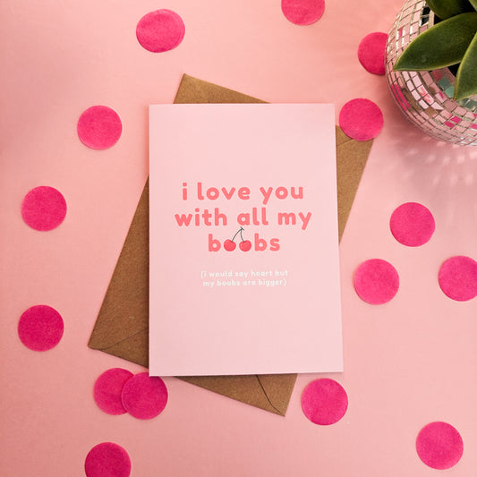 I Love You With All My Boobs Card