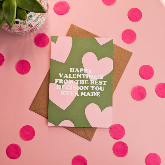 Happy Valentine's From The Best Decision You Ever Made Card