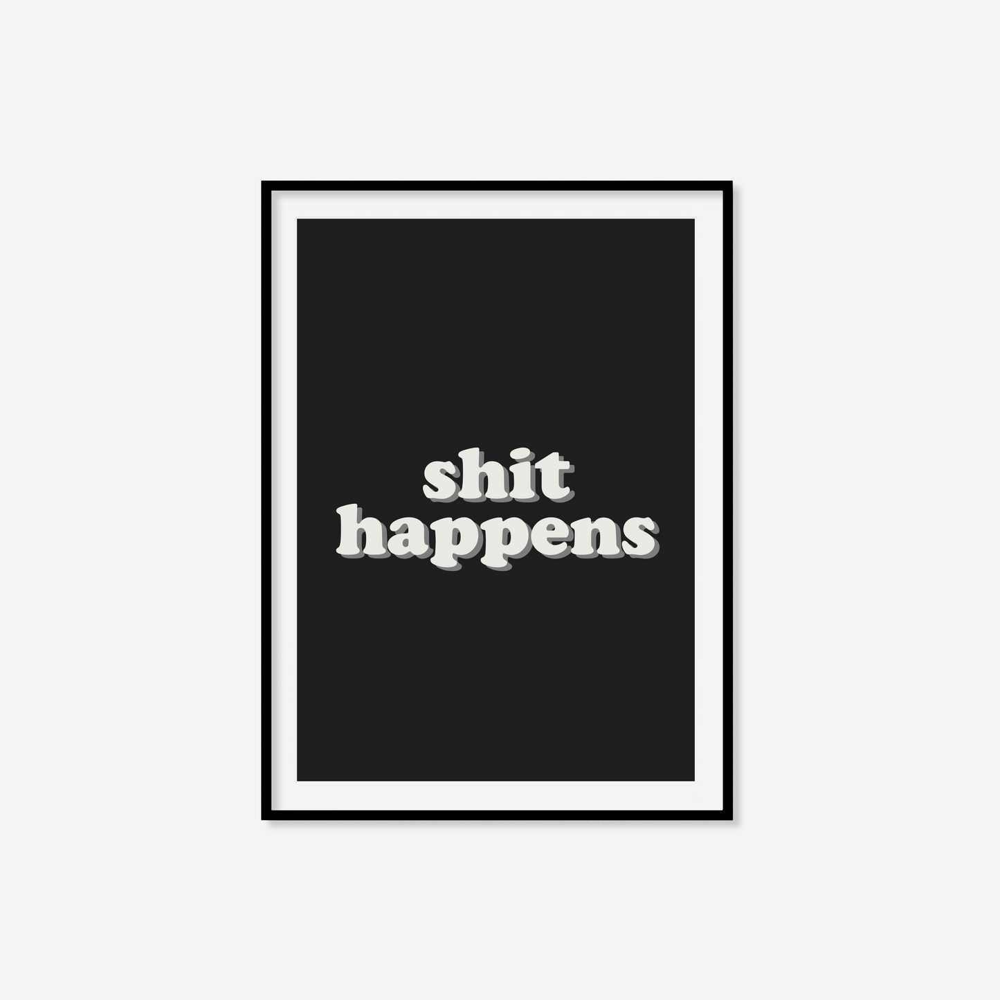 Shit Happens Print