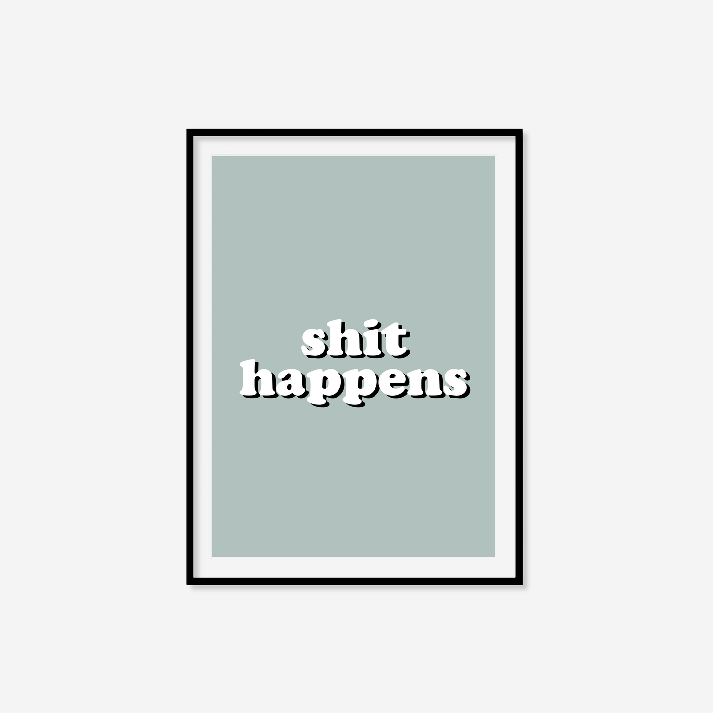 Shit Happens Print