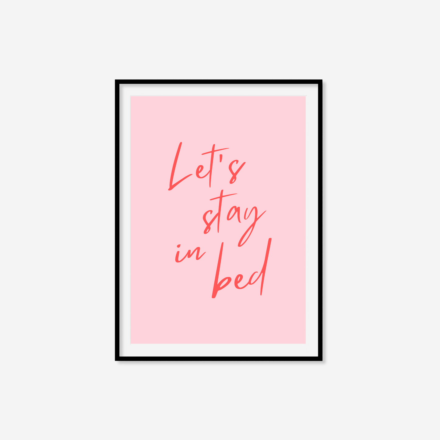 Let's Stay In Bed Print