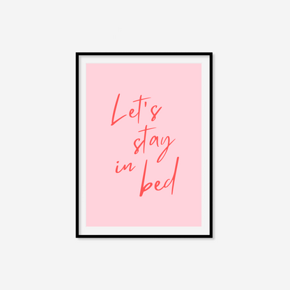 Let's Stay In Bed Print