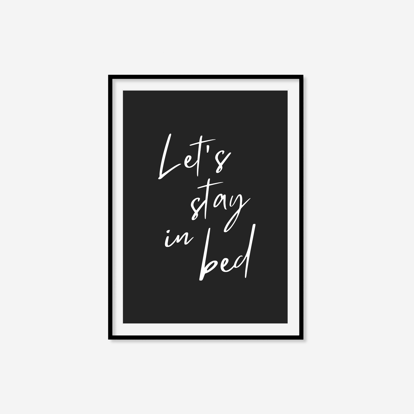 Let's Stay In Bed Print