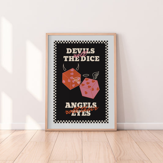 Devils Roll The Dice Angels Roll Their Eyes Print