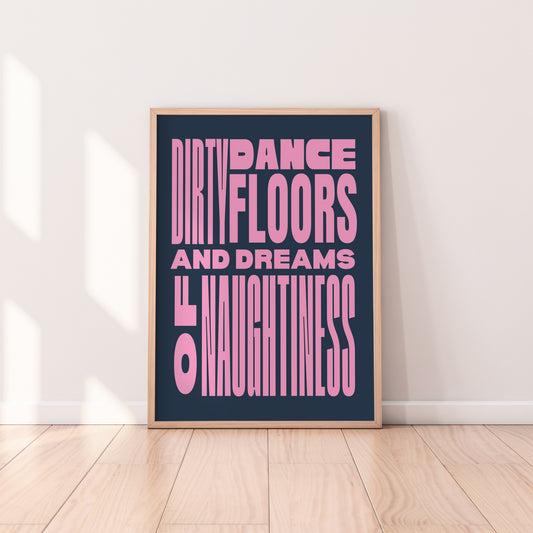 Dirty Dancefloors And Dreams Of Naughtiness Print