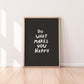 Do What Makes You Happy Print