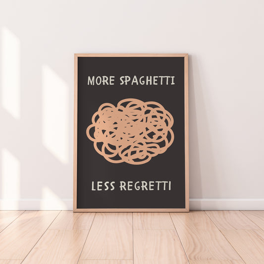 More Spaghetti Less Regretti Print
