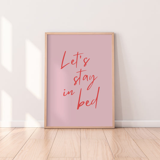 Let's Stay In Bed Print