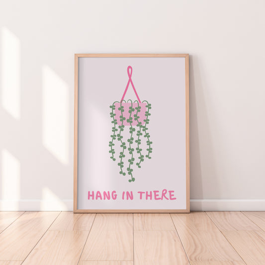 Hang In There Print