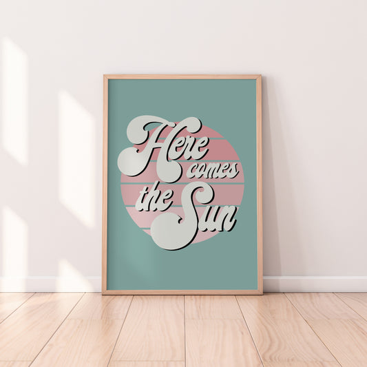 Here Comes The Sun Print