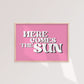 Here Comes The Sun Print