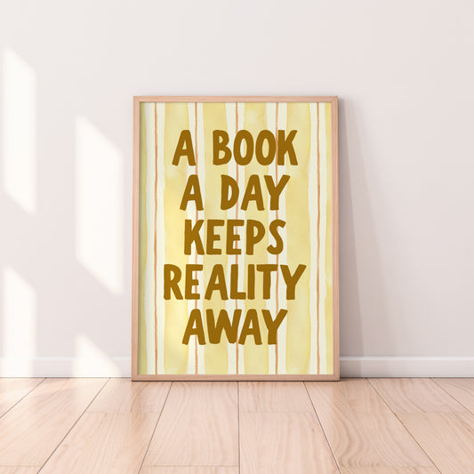 A Book A Day Keeps Reality Away Print