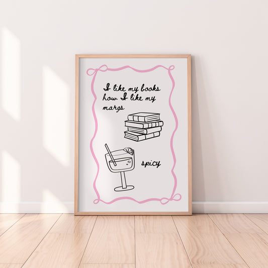 I Like My Books How I Like My Margs Spicy Print