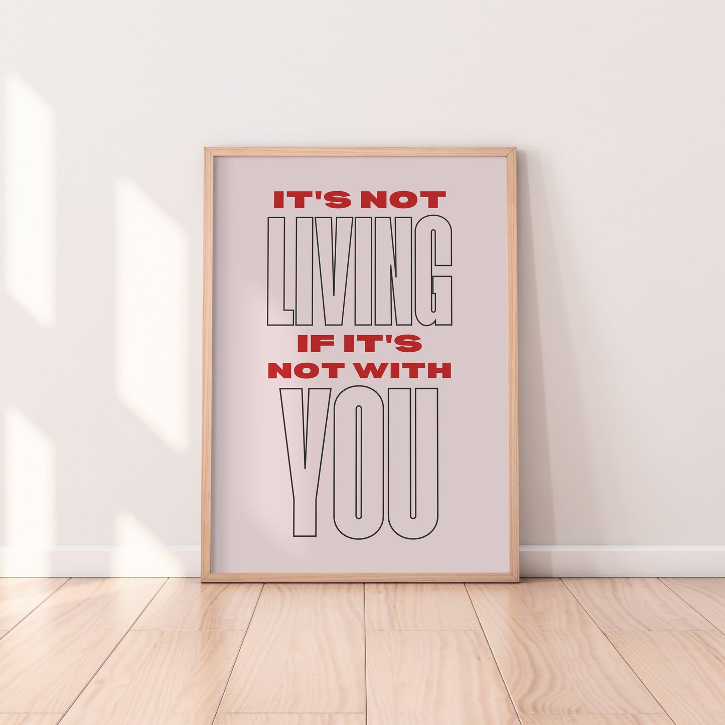 It's Not Living If It's Not With You Print