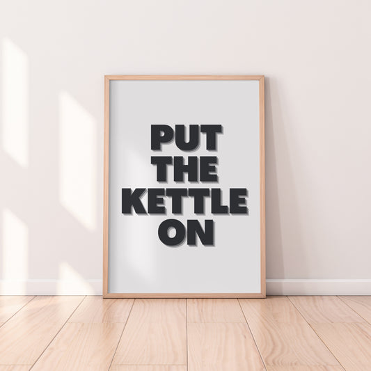 Put The Kettle On Print